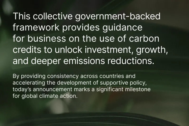 INTERNATIONAL COALITION LAUNCHES COLLECTIVE GOVERNMENT-BACKED FRAMEWORK FOR CORPORATE USE OF HIGH-INTEGRITY CARBON CREDITS
